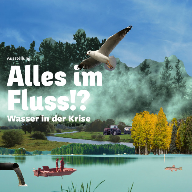 Alles im Fluss - Sonderausstellung im NPZ
